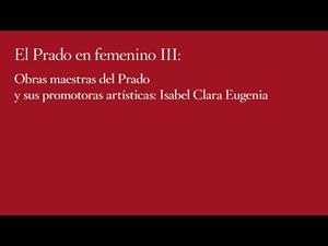 El Prado en femenino: Isabel Clara Eugenia