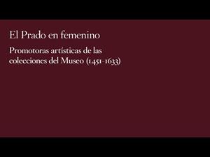 Avance "El Prado en femenino. Promotoras artísticas de las colecciones del Prado (1451-1633)"
